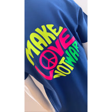 Load image into Gallery viewer, &quot;Make Love not War&quot; T Shirt
